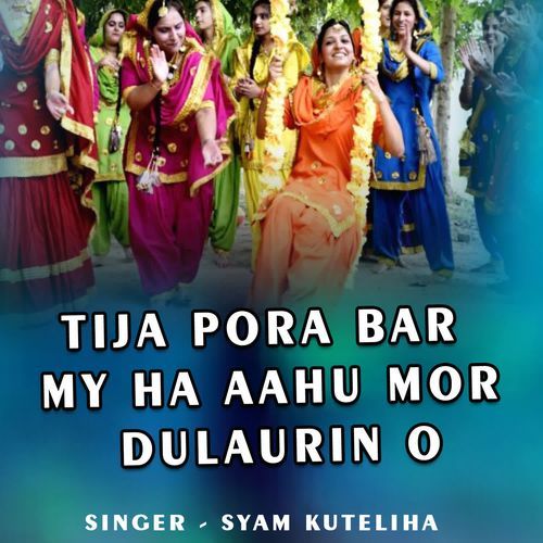 Tija Pora Bar My Ha Aahu Mor Dulaurin O