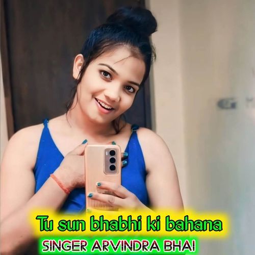 Tu sun bhabhi ki bahana