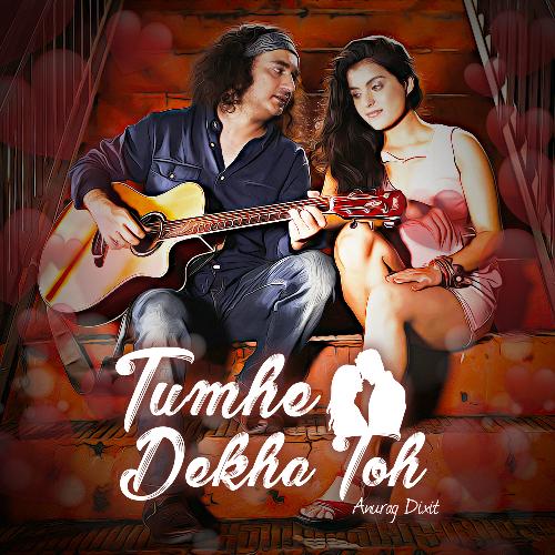 Tumhe Dekha Toh - Single