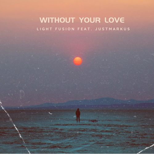 Without Your Love (feat. justMarkus)