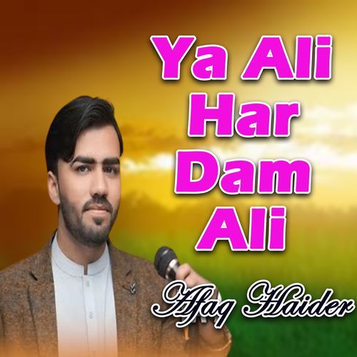 Ya Ali Har Dam Ali