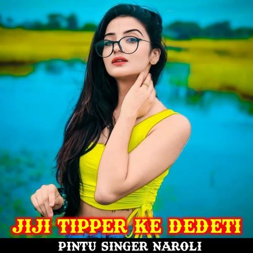 jiji tipper ke dedeti