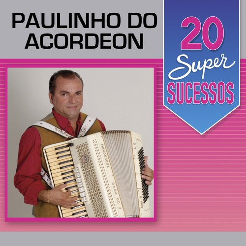 20 Super Sucessos: Paulinho do Acordeon (Instrumental)