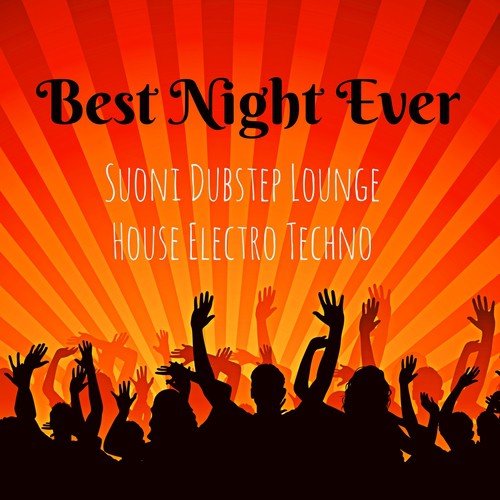 Best Night Ever - Suoni Dubstep Lounge House Electro Techno per Workout Esercizi di Pilates Scheda Allenamento Palestra a Casa