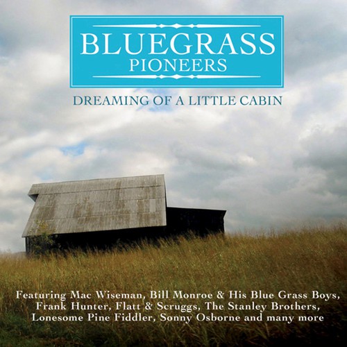 Dreaming Of A Little Cabin Song Download Bluegrass Pioneers Song