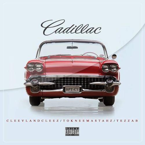 Cadillac (feat. Toknee Mastahz & Tezza B)