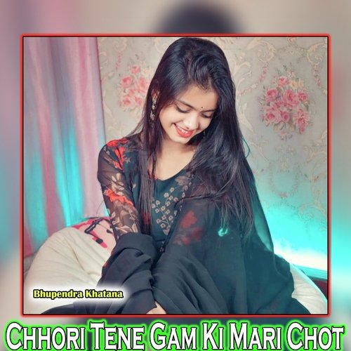 Chhori Tene Gam Ki Mari Chot