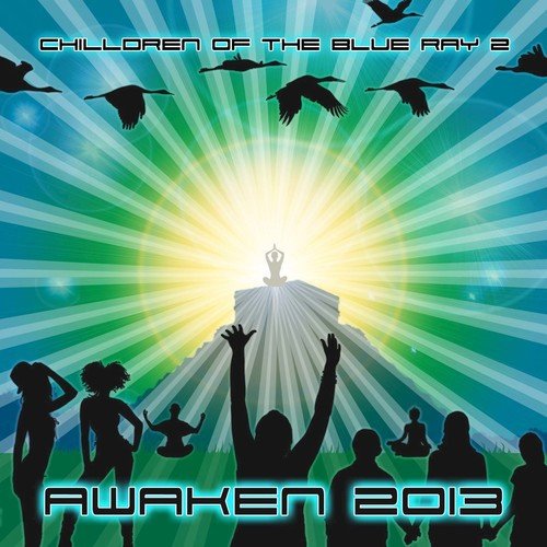 Chilldren Of The Blue Ray v 2 - Awaken 2013 (Best of Trip Hop, Down Tempo, Chill Out, Dubstep, World Grooves, Ambient, Dj Mix by Mindstorm aka Dr. Spook)