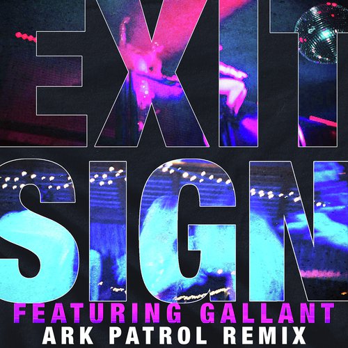 Exit Sign (feat. Gallant) (Ark Patrol Remix)