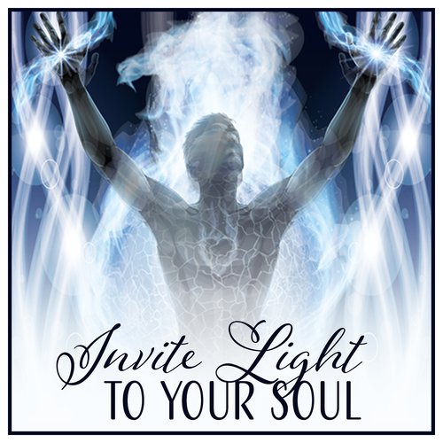 Invite Light to Your Soul (Self Realization & Enlightenment, Liberated Mind, Astral Floating, Cosmic Energy, Meditative Path)