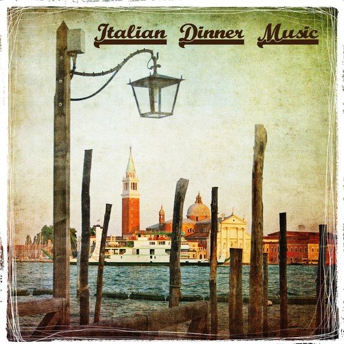 Italian Dinner Music, Italian Restaurant Music, Background Music Vol. 2