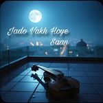 Jado Vakh Hoye Saan