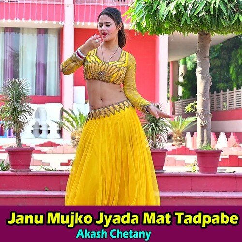 Janu Mujko Jyada Mat Tadpabe