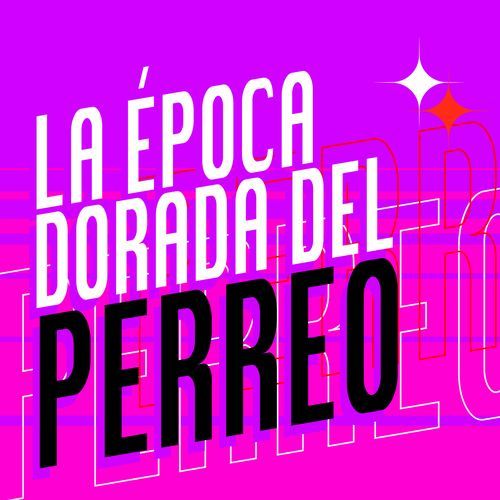 La Época Dorada del Perreo