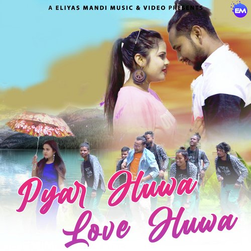 PYAR HUWA LOVE HUWA