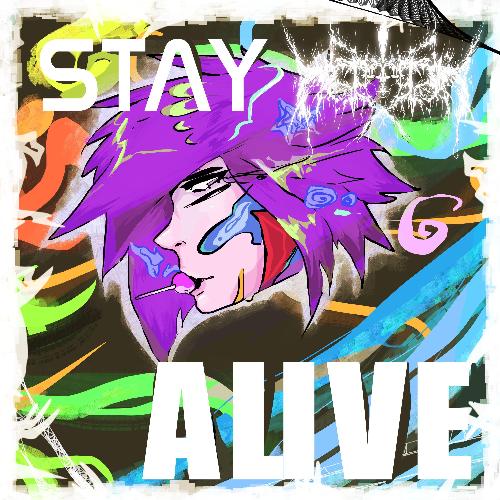 STAY ALIVE