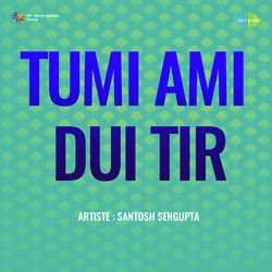 Tumi Ami Dui Tir - Santosh Sengupta
