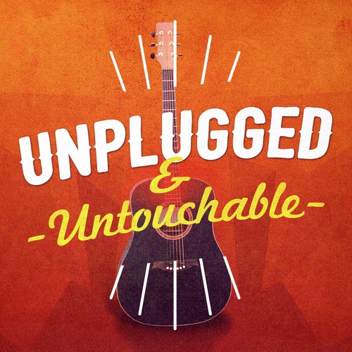 Unplugged & Untouchable