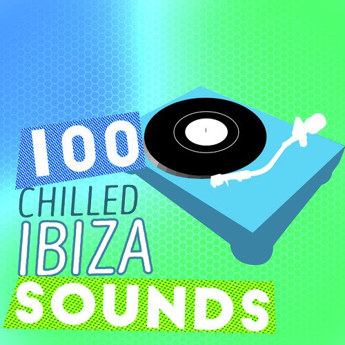 100 Chilled Ibiza Sounds
