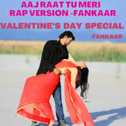 Aaj Raat Tu Meri (Rap Version) [Valentine's Day Special]-AT8YBQQdWGU