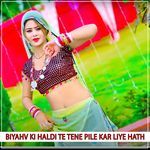 Biyahv Ki Haldi Te Tene Pile Kar Liye Hath