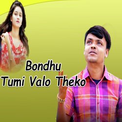 Bondhu Tumi Valo Theko-CiY0XhkAQ1A