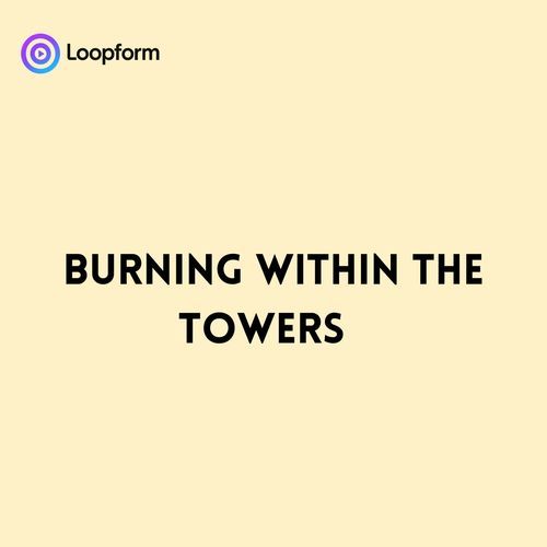 Burning within the Towers