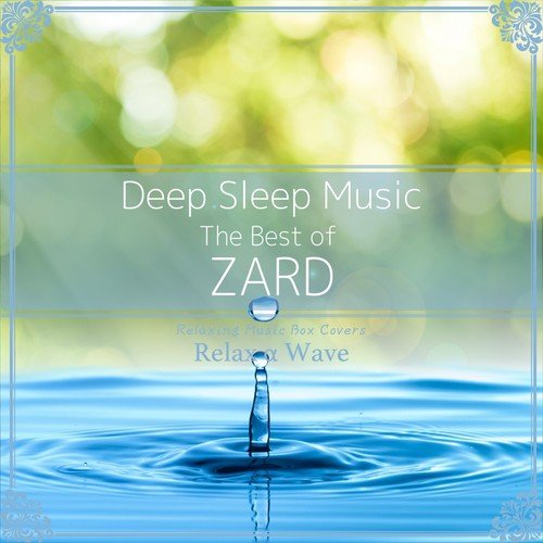 Deep Sleep Music - The Best of Zard: Relaxing Music Box Covers