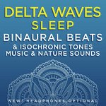 Delta Waves Sleep: Binaural Beats & Isochronic Tones Music & Nature Sounds