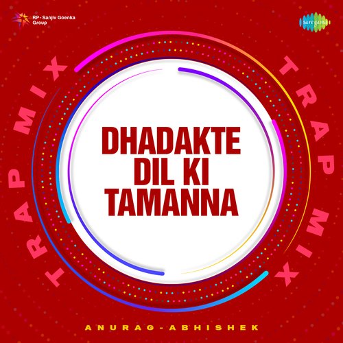Dhadakte Dil Ki Tamanna - Trap Mix