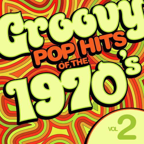 Groovy Pop Hits of the 1970's, Vol. 2