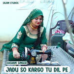 Jadu So Kargo Tu Dil Pe