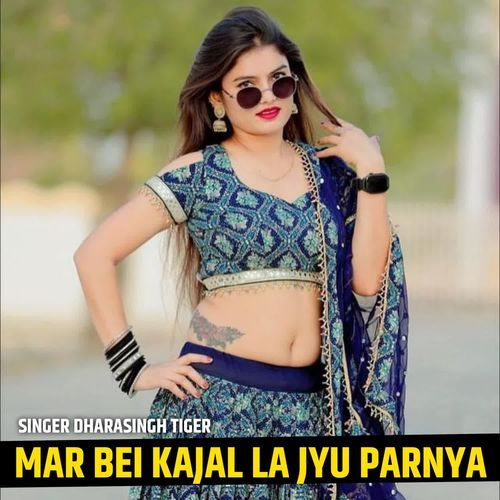 MAR BEI KAJAL LA JYU PARNYA