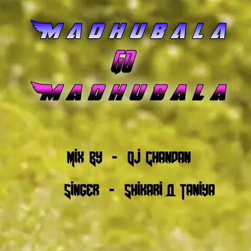 Madhubala Go Madhubala (Dj)