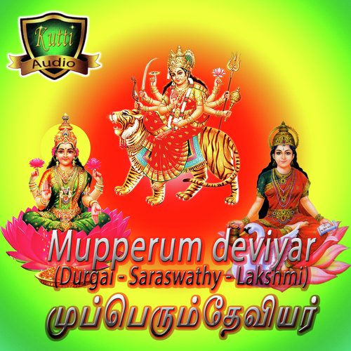 Mupperum Deviyar (Durgai - Saraswathy - Lakshmi)