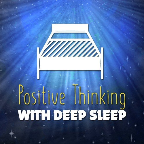 Positive Thinking with Deep Sleep
