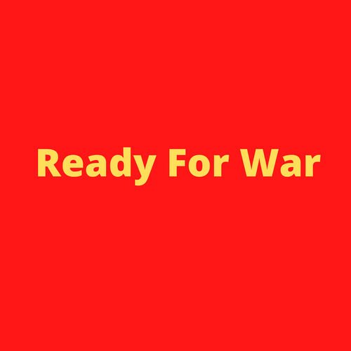 Ready For War