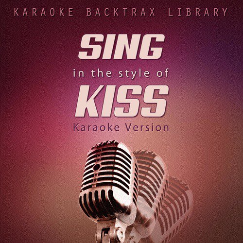 Sing in the Style of Kiss (Karaoke Version)