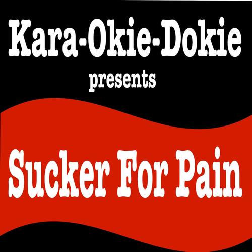 Sucker for Pain (Originally Performed by Lil Wayne, Wiz Khalifa, & Imagine Dragons) [Karaoke Version]