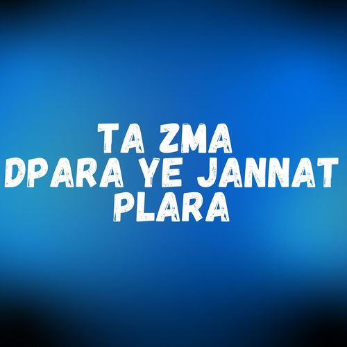 Ta Zma Dpara Ye Jannat Plara
