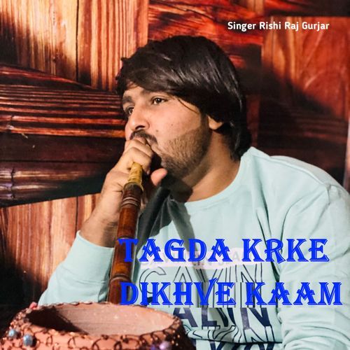 Tagda Krke Dikhve Kaam