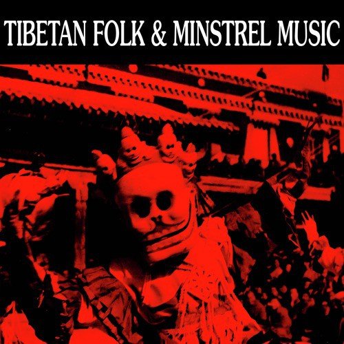 Tibetan Folk & Minstrel Music