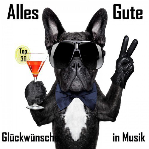 Top 30: Alles Gute - Glückwünsche in Musik