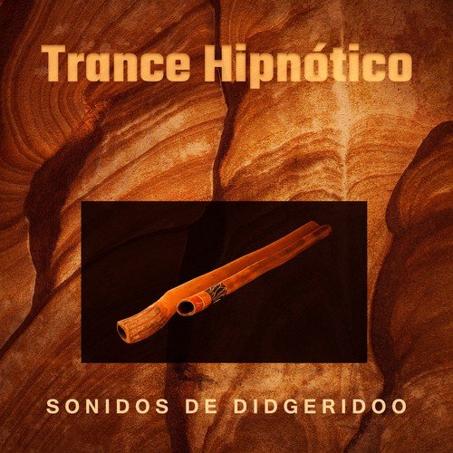 Trance Hipnótico – Sonidos de Didgeridoo, Cantos Nativos, Meditación Australiana para Caminar a Través de la Espiritualidad