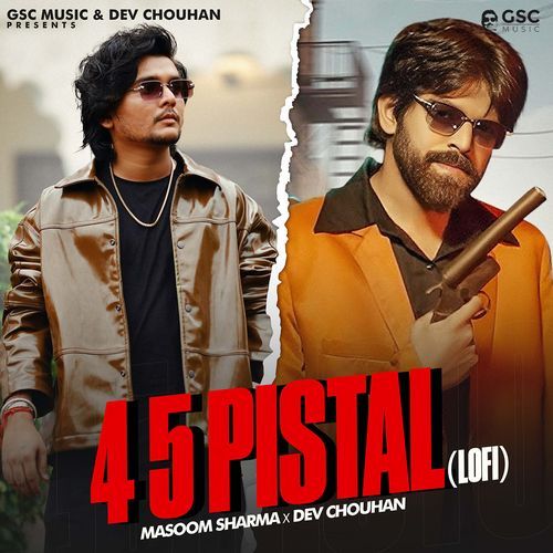 4 5 Pistol (feat. Masoom Sharma,Dev Chouhan,Shivani Yadav) Lofi