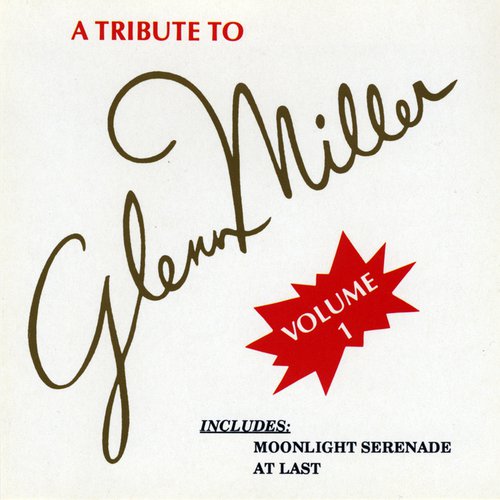 A Tribute to Glenn Miller, Vol. 1