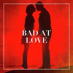 Bad at Love