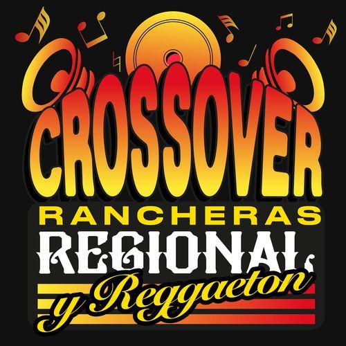 CROSSOVER Rancheras, Regional y Reggaeton
