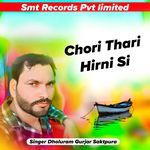 Chori Thari Hirni Si