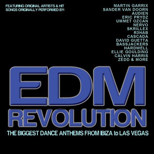 EDM Revolution (The Biggest Dance Anthems from Ibiza to Las Vegas)